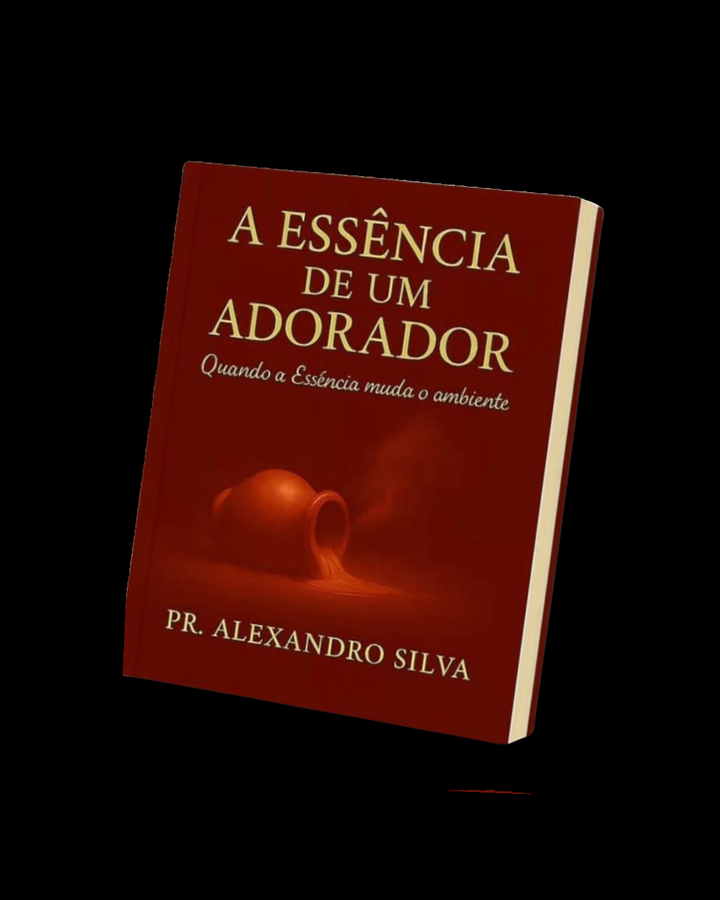 Capa do livro A Essência de um Adorador, de Pr. Alexsandro Silva